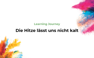 Rückblick zur Learning Journey „Die Hitze lässt uns nicht kalt“